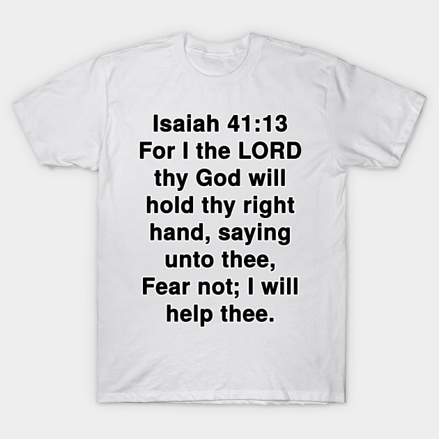 Isaiah 41:13  King James Version (KJV) Bible Verse Typography T-Shirt by Holy Bible Verses